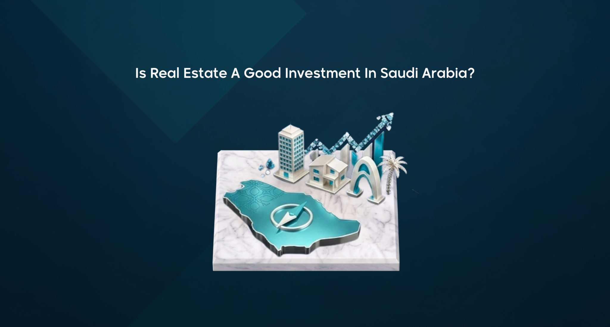 Is Real Estate A Good Investment In Saudi Arabia?
