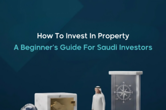 How To Invest In Property In Saudi Arabia For Beginners